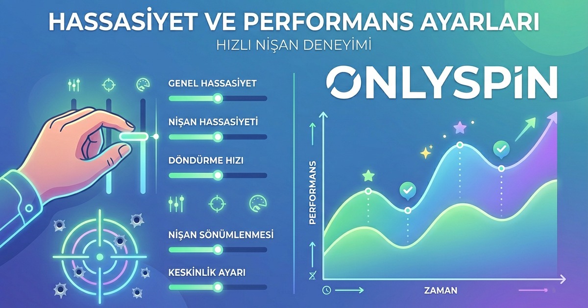 OnlySpin FPS Deneyimi - Hassasiyet ve Performans Ayarları